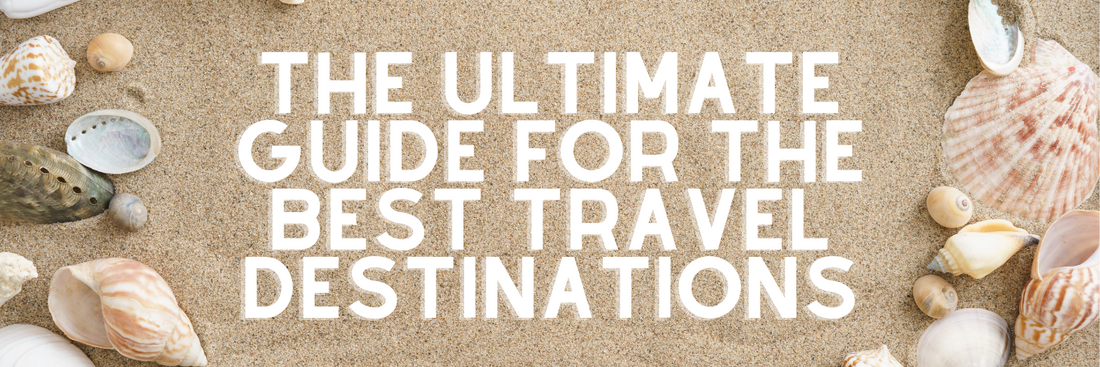 The Ultimate Guide for the Best Travel Destinations - Pretty Little Bikini Shop